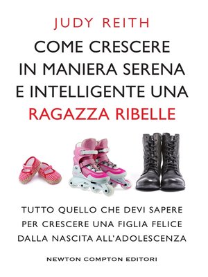 cover image of Come crescere in maniera serena e intelligente una ragazza ribelle